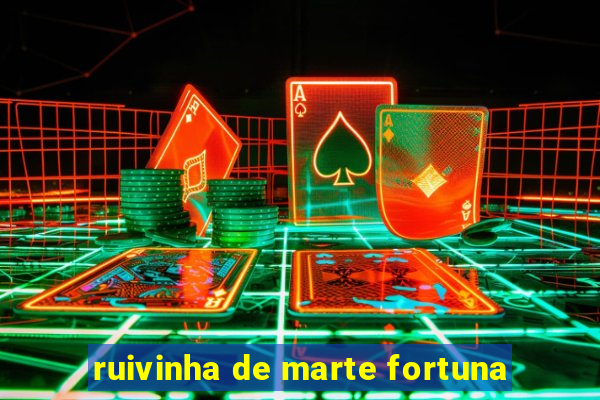 ruivinha de marte fortuna